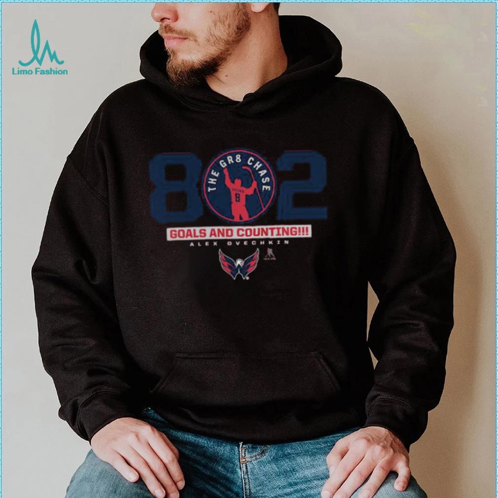 Alexander Ovechkin Washington Capitals 802 The GR8 Chase Goals And Counting Shirt Alexander Ovechkin Washington Capitals 802 The GR8 Chase Goals And Counting Shirt