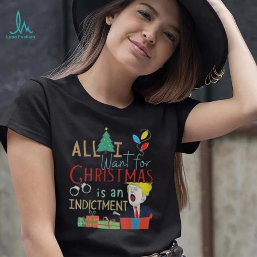 All I Want For Christmas Is An Indictment Tee Pro Trump Xmas 2022 Sweater