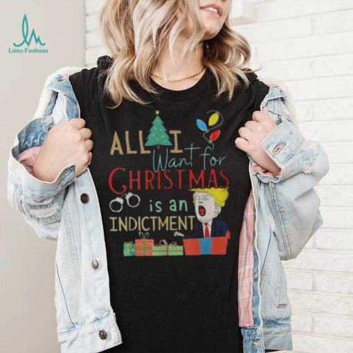 All I Want For Christmas Is An Indictment Tee Pro Trump Xmas 2022 Sweater