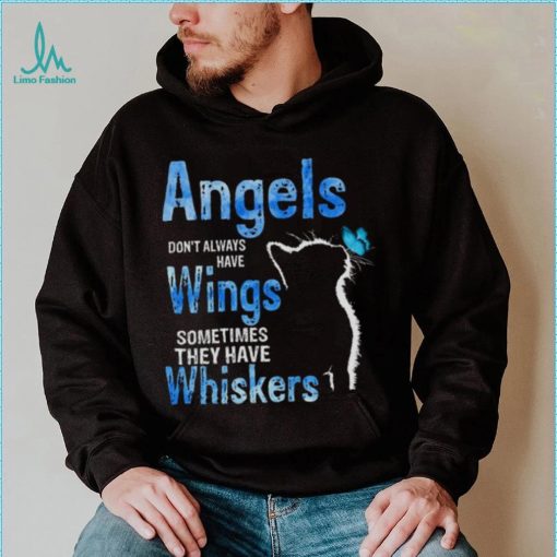 Angels Dont Always Have Wings Sometimes They Have Whiskers Cat Shirt