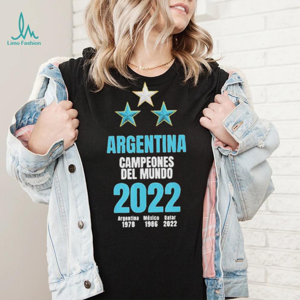 Argentina Campeones Del Mundo 2022 Argentina 1978 Mexico 1986 Qatar 2022 Shirt Argentina Campeones Del Mundo 2022 Argentina 1978 Mexico 1986 Qatar 2022 Shirt