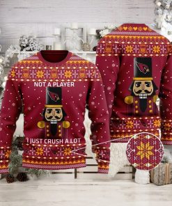 Arizona Cardinals Not A Player I Just Crush Alot Ugly Christmas Sweater