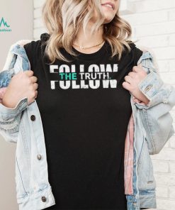 Awesome follow The Truth shirt