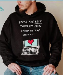 Awesome you’re The Best Thing I’ve Ever Found On Internet Heart shirt