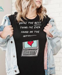 Awesome you’re The Best Thing I’ve Ever Found On Internet Heart shirt