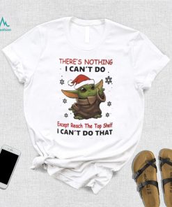 Baby Yoda There’s Nothing I Can’t Do Shirt