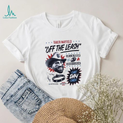 Baker Mayfield Off The Leash Glory Shirt