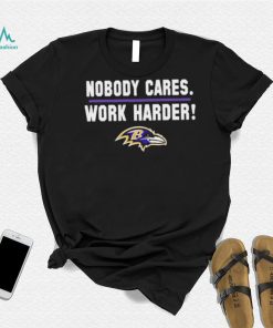 Baltimore Nobody Cares Work Harder Shirt