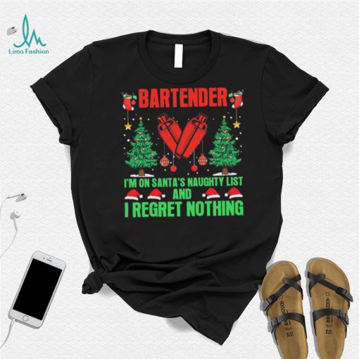 Bartender I’m No Santa’s Naughty List And I Regret Nothing Shirt