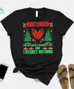 Bartender I’m No Santa’s Naughty List And I Regret Nothing Shirt