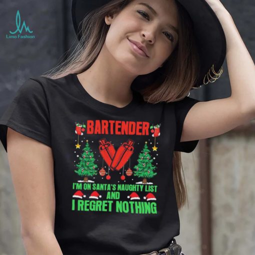 Bartender I’m No Santa’s Naughty List And I Regret Nothing Shirt