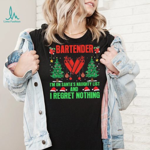 Bartender I’m No Santa’s Naughty List And I Regret Nothing Shirt