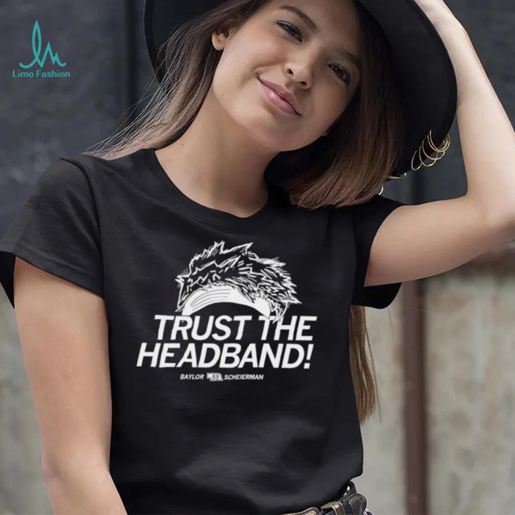 Baylor Scheierman trust the Headband 2022 shirt Baylor Scheierman trust the Headband 2022 shirt