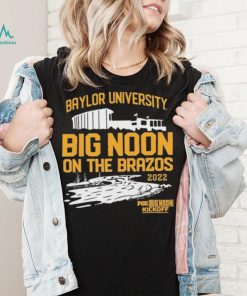 Baylor University Football Big Noon Kickoff On The Brazos 2022 Shirt