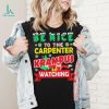 Be Nice To The Carpenter Krampus Is Watching Funny Christmas Shirt