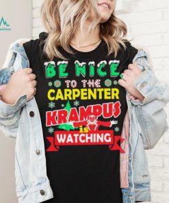 Be Nice To The Carpenter Krampus Is Watching Funny Christmas Shirt