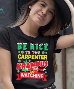 Be Nice To The Carpenter Krampus Is Watching Funny Christmas Shirt