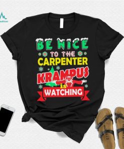 Be Nice To The Carpenter Krampus Is Watching Funny Christmas Shirt