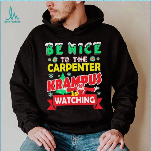 Be Nice To The Carpenter Krampus Is Watching Funny Christmas Shirt