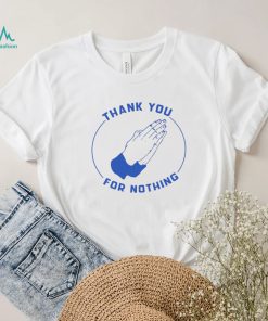 Ben Sears Thank You For Nothing Shirt