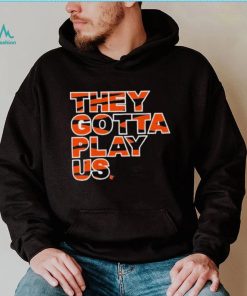 Bengals they gotta play us cincinnatI bengals christmas shirt