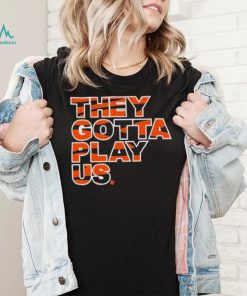 Bengals they gotta play us cincinnatI bengals christmas shirt