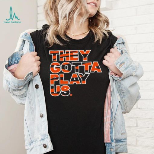 Bengals they gotta play us cincinnatI bengals christmas shirt