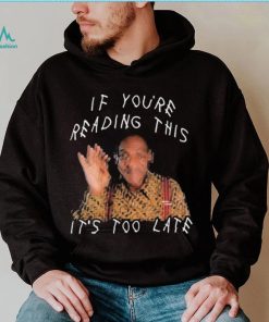 Bill Cosby If You’re Reading This It’s Too Late Shirt