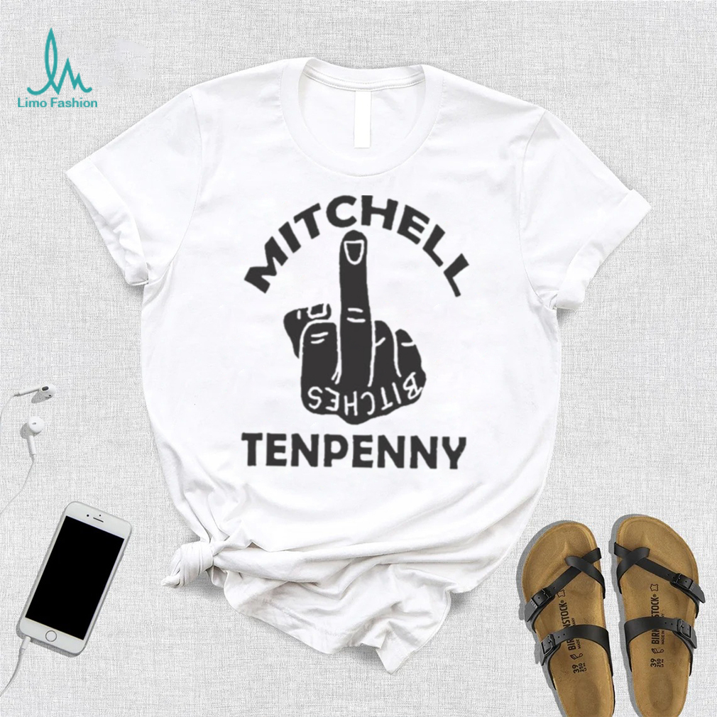 Bitches Middle Finger Mitchell Tenpenny Shirt Bitches Middle Finger Mitchell Tenpenny Shirt