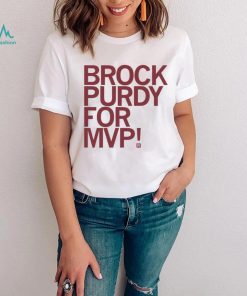 Brock Purdy For MVP Shirt