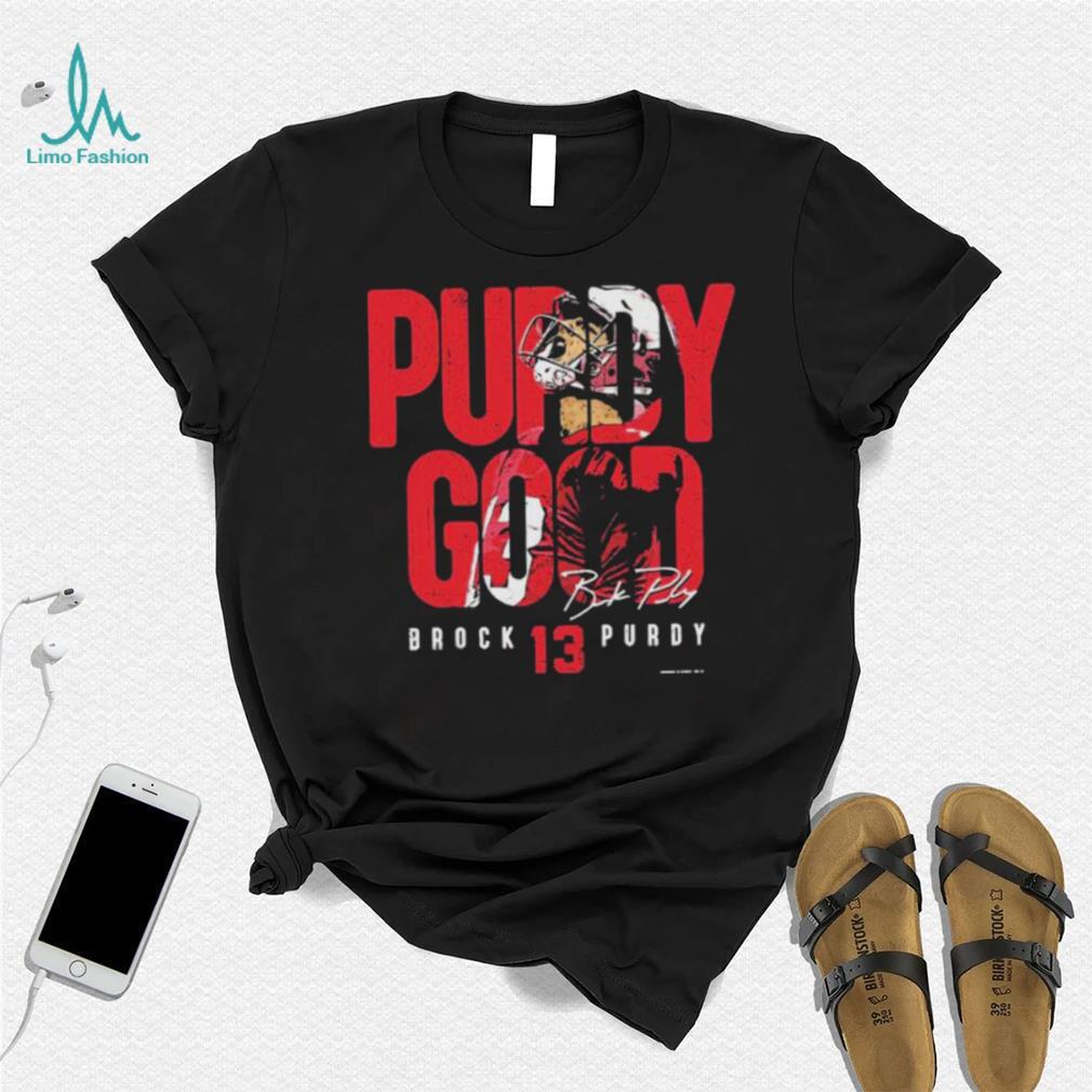 Brock Purdy San Francisco 49ers Purdy Good Signature Shirt Brock Purdy San Francisco 49ers Purdy Good Signature Shirt