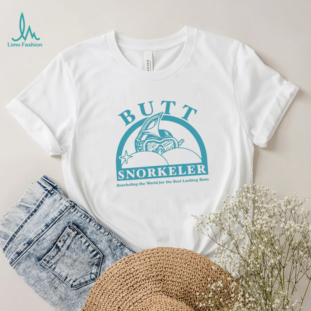 Butt snorkeler snorkeling the world for the best looking buns t shirt Butt snorkeler snorkeling the world for the best looking buns t shirt