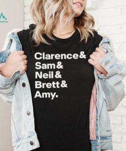 Clarence Sam Neil Brett Amy Shirt