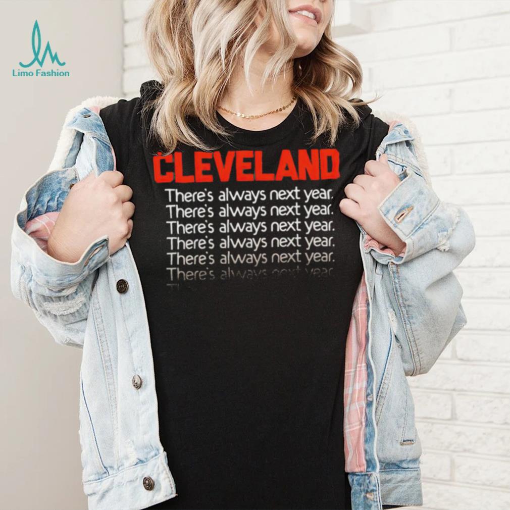 Cleveland There's Always Next Year Brown T shirt