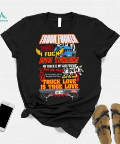 Cold ones I fuck my truck t shirt