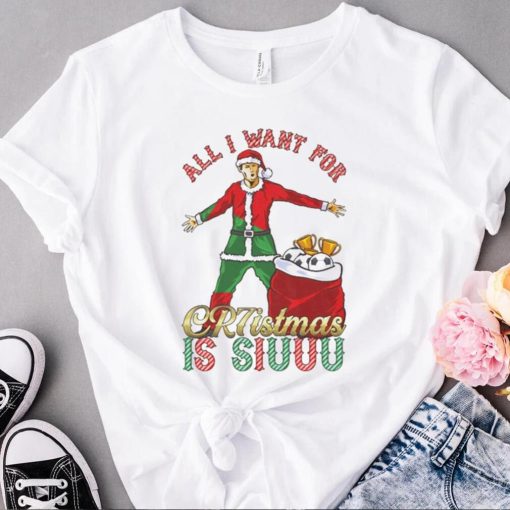 Cristiano Ronaldo All I want for CR7istmas is SIUUU Christmas shirt