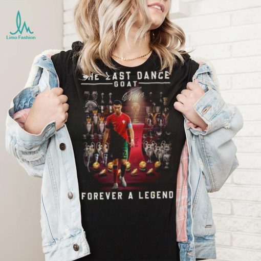 Cristiano Ronaldo The Last Dance Goat Forever A Legend Signature Shirt