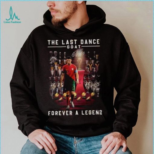 Cristiano Ronaldo The Last Dance Goat Forever A Legend Signature Shirt