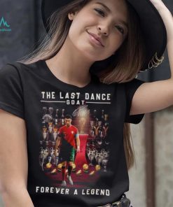 Cristiano Ronaldo The Last Dance Goat Forever A Legend Signature Shirt