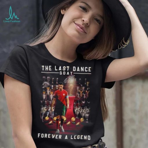 Cristiano Ronaldo The Last Dance Goat Forever A Legend Signature Shirt