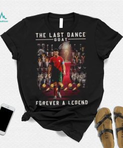 Cristiano Ronaldo The Last Dance Goat Forever A Legend Signature Shirt