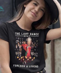 Cristiano Ronaldo The Last Dance Goat Forever A Legend Signature T Shirt