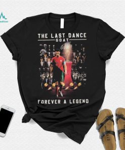 Cristiano Ronaldo The Last Dance Goat Forever A Legend Signature T Shirt