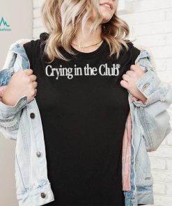 Crying in the club text shirt