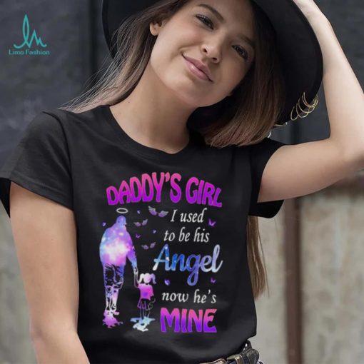 Daddy’s girl I used to be his angel now he’s is mine daughter shirt