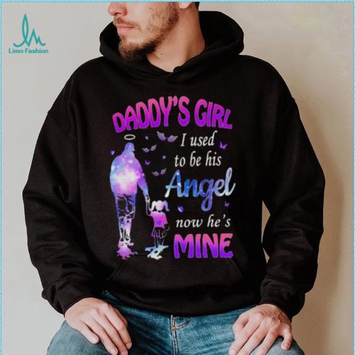 Daddy’s girl I used to be his angel now he’s is mine daughter shirt