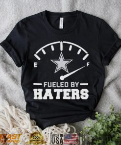 Dallas Cowboys Fueled By Haters Shirt