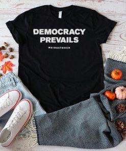 Democracy prevails mediastouch shirt