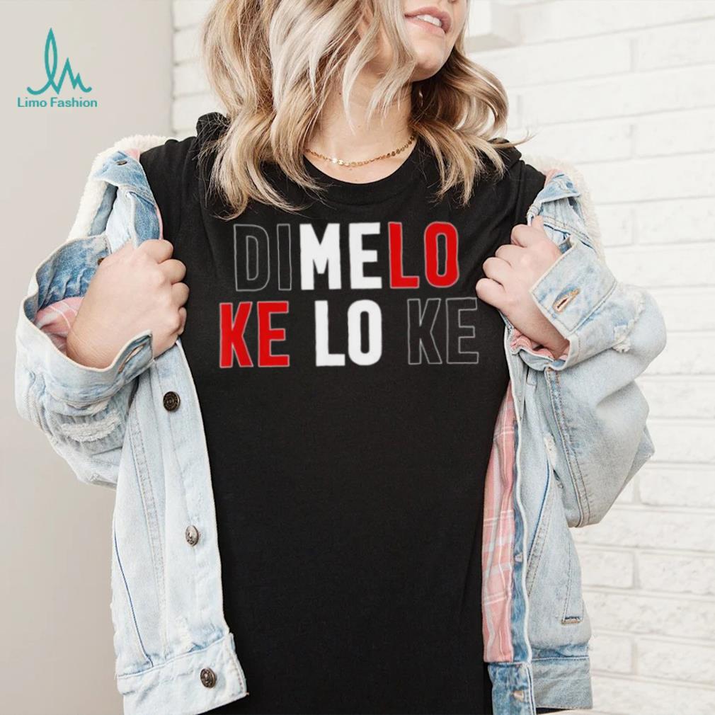 Dimelo Ke Lo Ke Dominican Republic T Shirt Dimelo Ke Lo Ke Dominican Republic T Shirt
