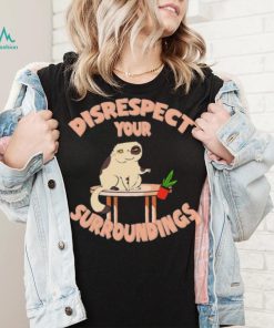 Disrespect Your Surroundings, Cat Shirt, Cat Lover, Funny Shirt